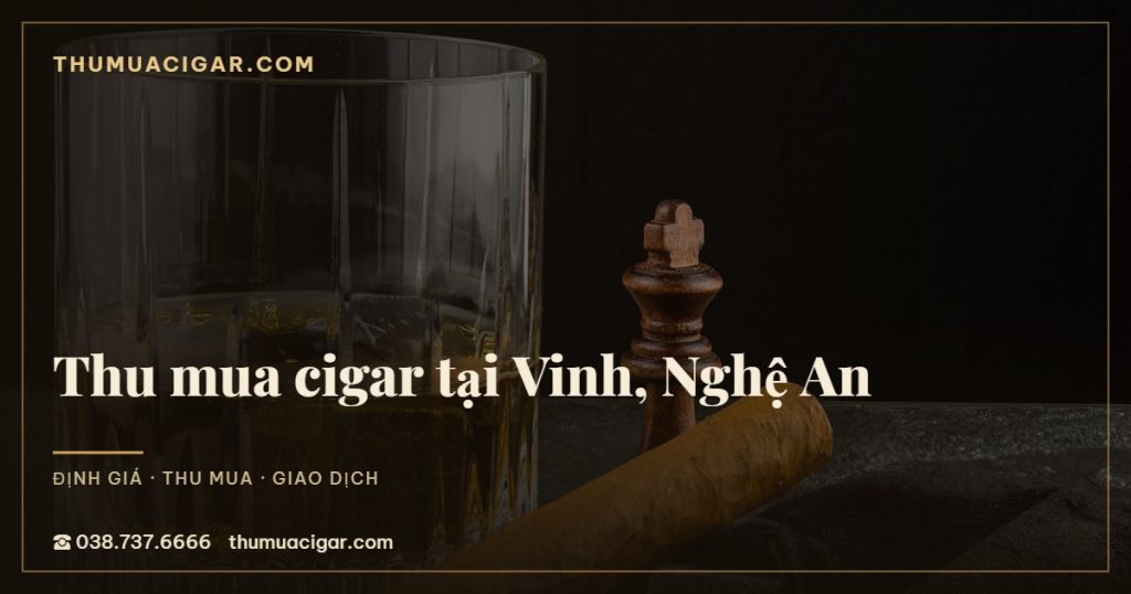 Thu mua cigar tại Vinh, Nghệ An
